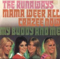 The Runaways : Mama Weer All Crazee Now - My Buddy and Me